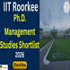 IIT Roorkee Releases Ph.D. Management Studies Shortlist for Spring 2025-26; Interview on December 8